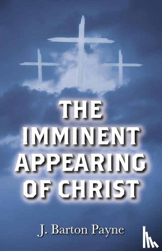 Payne, J Barton - The Imminent Appearing of Christ