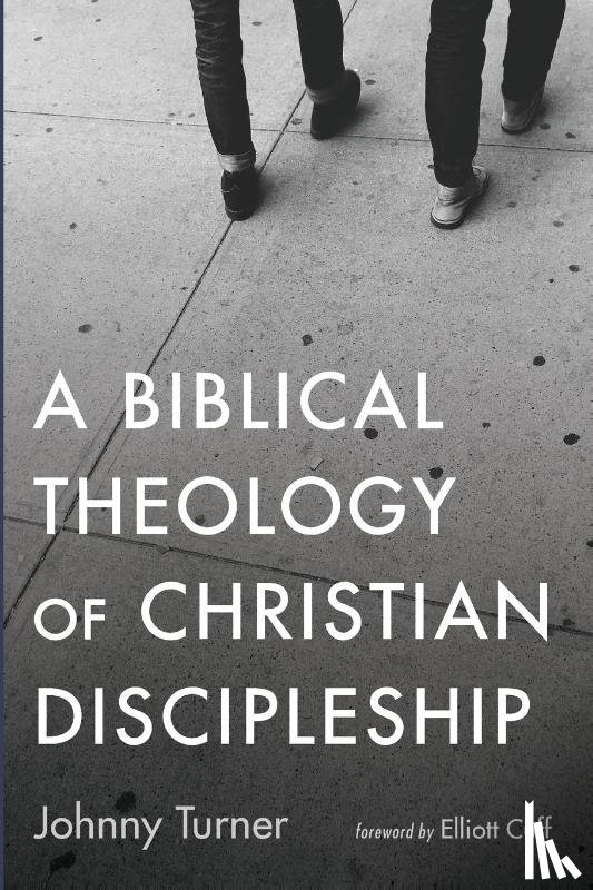 Turner, Johnny - A Biblical Theology of Christian Discipleship