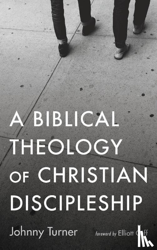 Turner, Johnny - A Biblical Theology of Christian Discipleship