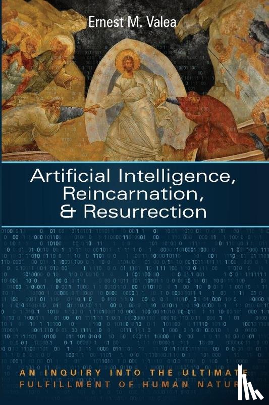Valea, Ernest M - Artificial Intelligence, Reincarnation, and Resurrection