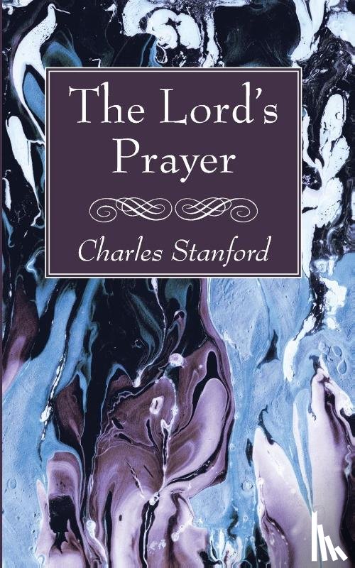 Stanford, Charles - The Lord's Prayer