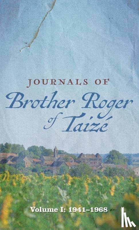 Brother Roger of Taize - Journals of Brother Roger of Taize