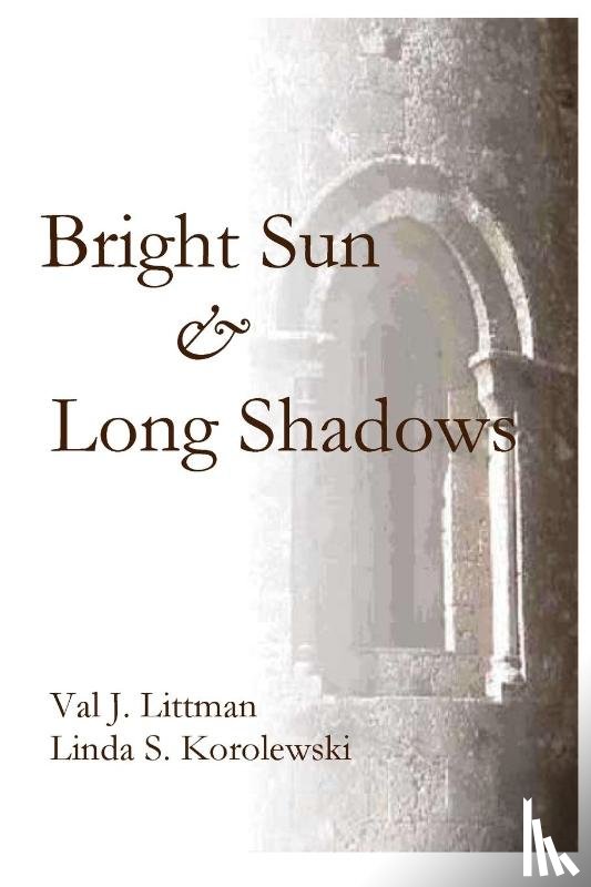 Littman, Val J, Korolewski, Linda S - A Bright Sun and Long Shadows