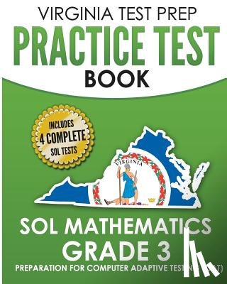 Hawas, V. - VIRGINIA TEST PREP Practice Test Book SOL Mathematics Grade 3: Includes Four SOL Math Practice Tests
