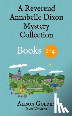 Vougeot, Jamie, Golden, Alison - The Reverend Annabelle Dixon Cozy Mysteries