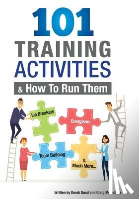McFadyen, Craig - 101 Training Activities and How to Run Them (B&w): Icebreakers, Energizers and Training Activities