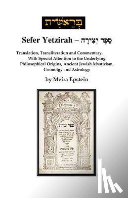 Epstein, Meira - Sefer Yetzirah: Translation, Transliteration and Commentary, with Special Attention to the Underlying Philosophical Origins, Ancient J