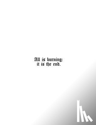 Invictus, Augustus Sol - All Is Burning: It Is the End.: The Religious Poetry of Augustus Sol Invictus