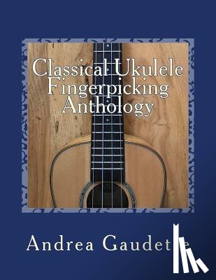 Gaudette M M Ed, Andrea - Classical Ukulele Fingerpicking Anthology