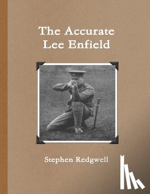 Redgwell, Stephen - The Accurate Lee Enfield