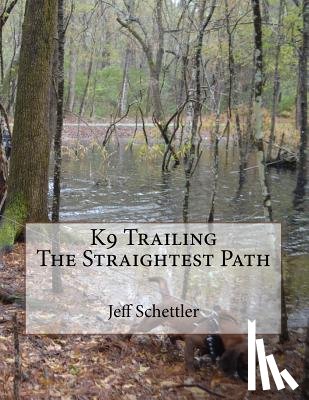 Schettler, Jeff - K9 Trailing The Straightest Path