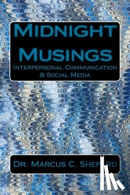 Shepard, Marcus C. - Midnight Musings: Interpersonal Communication & Social Media