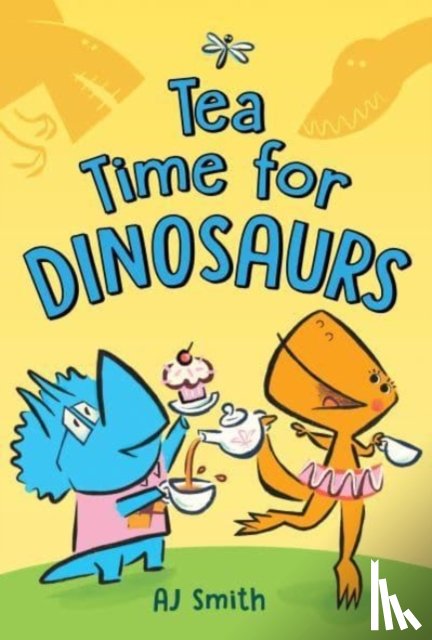 Smith, A. J. - Tea Time for Dinosaurs