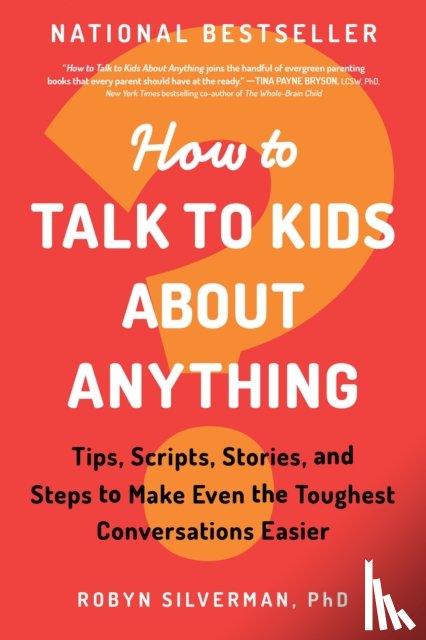 PhD, Robyn Silverman - How to Talk to Kids about Anything