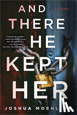 Moehling, Joshua - And There He Kept Her