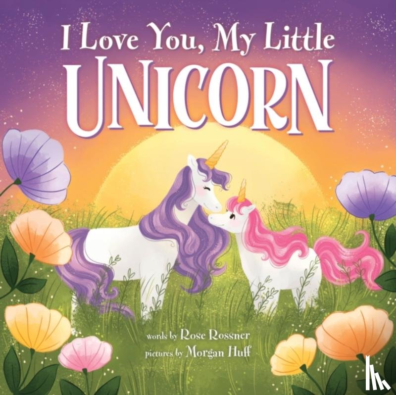 Rossner, Rose - I Love You, My Little Unicorn