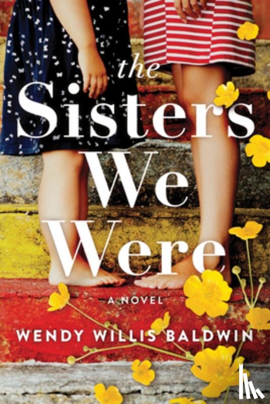 Baldwin, Wendy Willis - The Sisters We Were