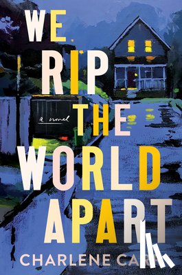 Carr, Charlene - We Rip the World Apart