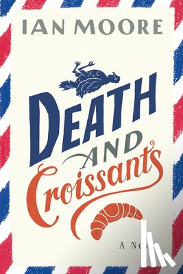 Moore, Ian - Death and Croissants