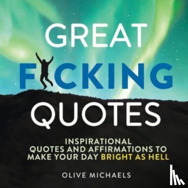 Michaels, Olive - Great F*cking Quotes