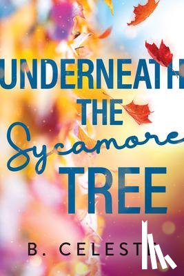 Celeste, B. - Celeste, B: Underneath the Sycamore Tree