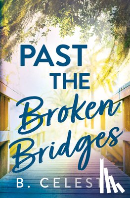 Celeste, B. - Past the Broken Bridges