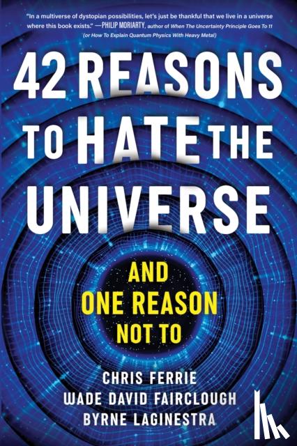 Ferrie, Chris, Fairclough, Wade David, LaGinestra, Byrne - 42 Reasons to Hate the Universe