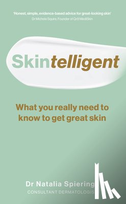 Spierings, Natalia - Skintelligent: What You Really Need to Know to Get Great Skin