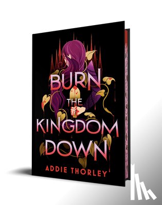 Thorley, Addie - Burn the Kingdom Down