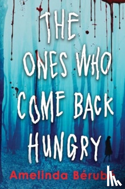 Berube, Amelinda - The Ones Who Come Back Hungry