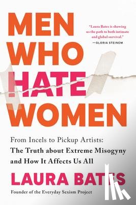 Bates, Laura - Bates, L: Men Who Hate Women