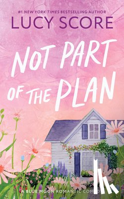 Score, Lucy - Not Part of the Plan