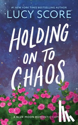 Score, Lucy - Holding on to Chaos