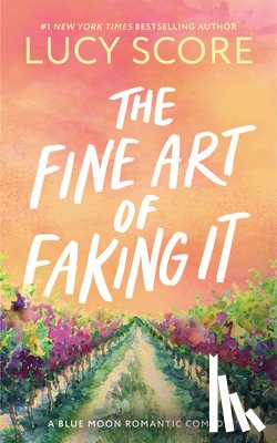 Score, Lucy - The Fine Art of Faking It