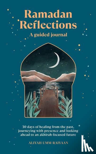 Umm Raiyaan, Aliyah - Umm Raiyaan, A: Ramadan Reflections: A Guided Journal