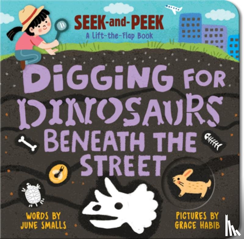 Smalls, June - Digging for Dinosaurs: Beneath the Street