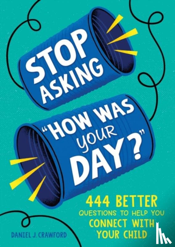 Crawford, Daniel J. - Stop Asking "How Was Your Day?"