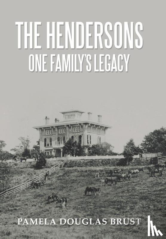 Brust, Pamela Douglas - The Hendersons One Family's Legacy