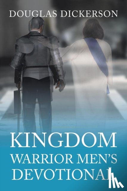 Dickerson, Douglas - Kingdom Warrior Men's Devotional