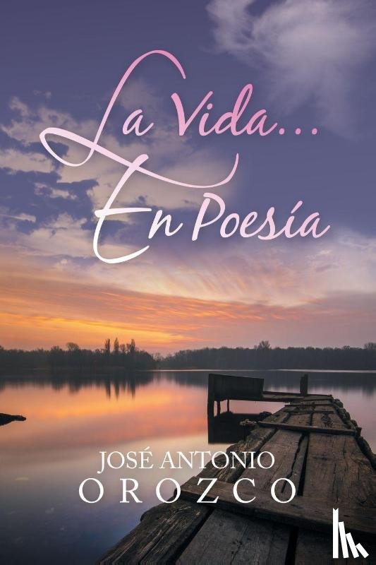 Orozco, Jose Antonio - La Vida...En Poesia