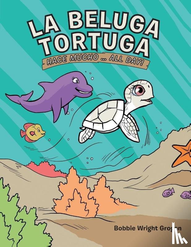 Grogan, Bobbie Wright - La Beluga Tortuga