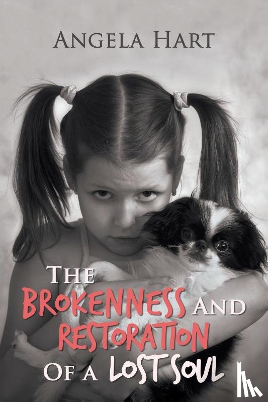 Angela Hart - The Brokenness and Restoration of a Lost Soul