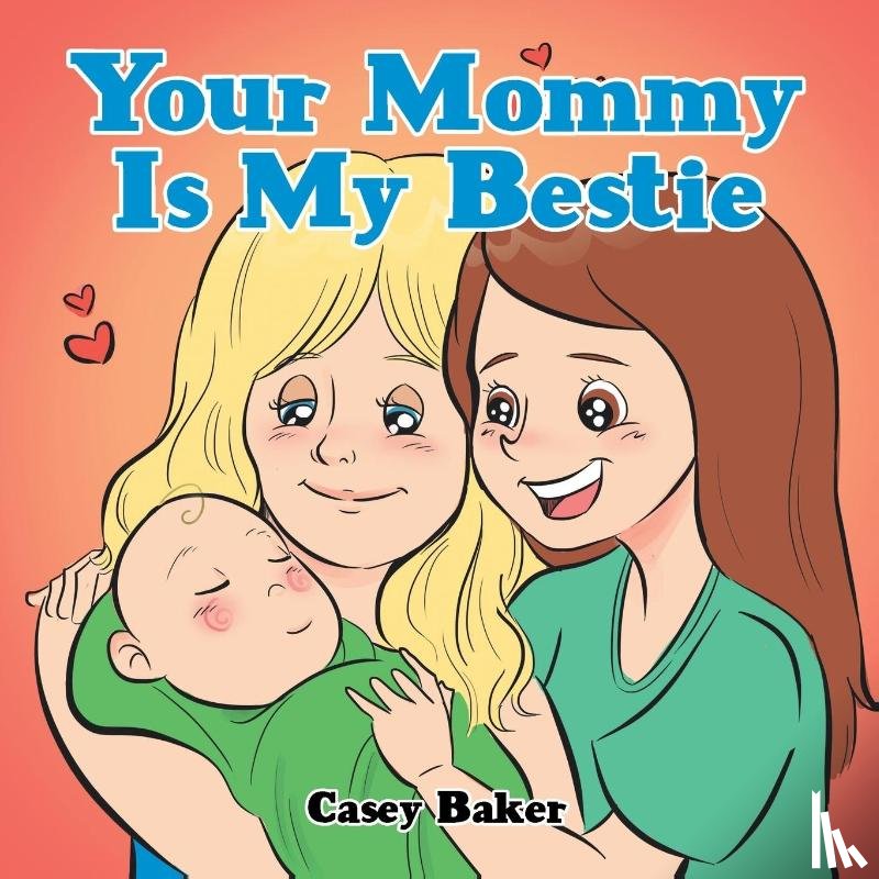Baker, Casey - Your Mommy Is My Bestie