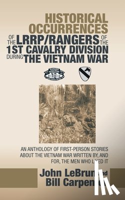 Lebrun, John, Carpenter, Bill - Historical Occurrences of the Lrrp/Rangers of the 1St Cavalry Division During the Vietnam War