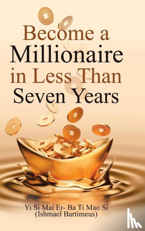 Bartimeus, Ishmael - Become a Millionaire in Less Than Seven Years