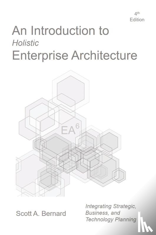 Bernard, Scott A - An Introduction to Holistic Enterprise Architecture