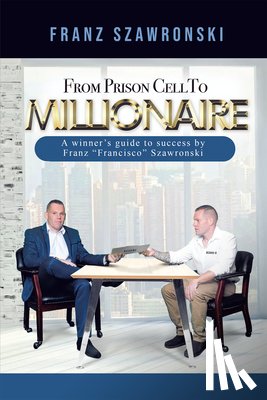 Szawronski, Franz - From Prison Cell to Millionaire