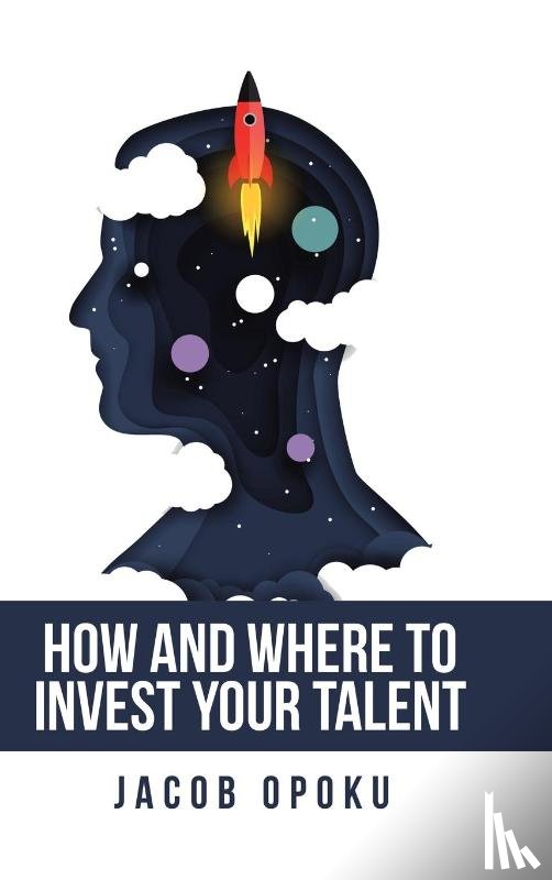 Opoku, Jacob - How and Where to Invest Your Talent