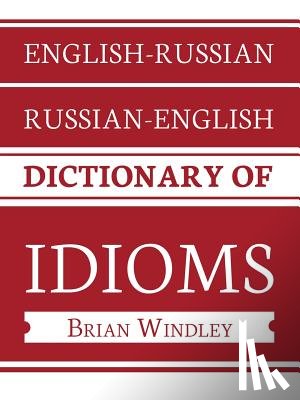 Windley, Brian - English-Russian/Russian-English Dictionary of Idioms
