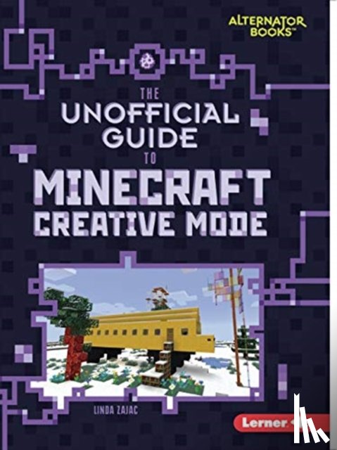 Zajac, Linda - The Unofficial Guide to Minecraft Creative Mode